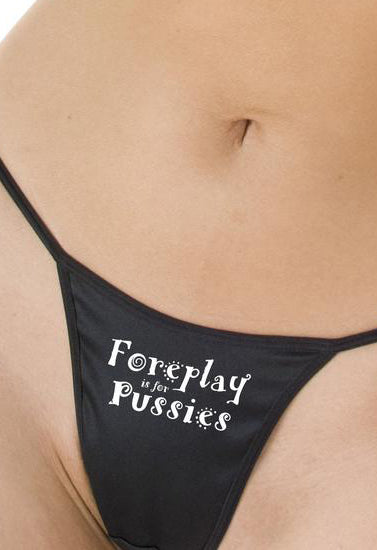 Foreplay is for Pussies Printed G StringThong - My Vastra
