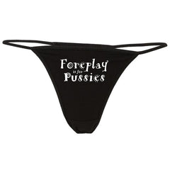 Foreplay is for Pussies Printed G StringThong - My Vastra