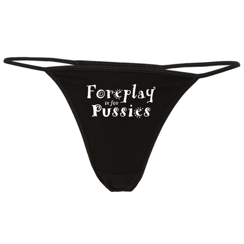 Foreplay is for Pussies Printed G StringThong - My Vastra